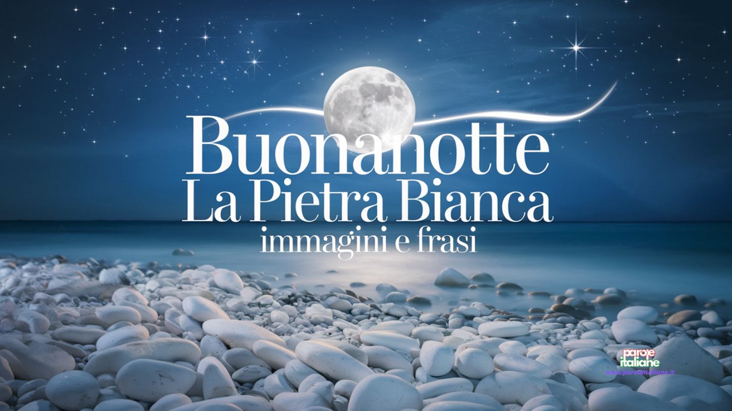 buonanotte la pietra bianca immagini e frasi
